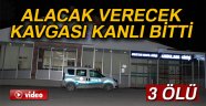 Alacak verecek kavgası kanlı bitti