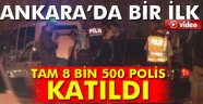 Ankara'da bir ilk: 8 bin 500 polis