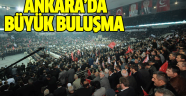 ANKARA'DA BÜYÜK BULUŞMA