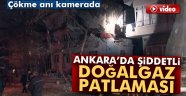 Ankara'da doğalgaz patlaması! Çökme anı kamerada