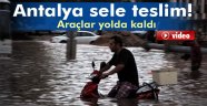 Antalya şiddetli yağışa teslim
