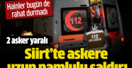 Askerlere saldırı! 2 yaralı