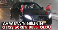 Avrasya Tüneli'nin geçiş ücreti belli oldu