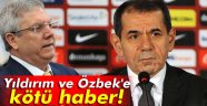 Aziz Yıldırım ve Dursun Özbek'e kötü haber