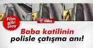 Baba katilinin polisle çatışma anı kamerada