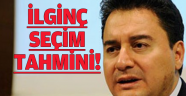 Babacan'dan ilginç seçim sonucu tahmini!