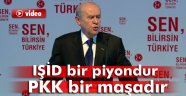 Bahçeli: 'IŞİD bir piyondur, PKK bir maşadır '
