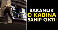 Bakanlık o kadına sahip çıktı