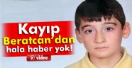 Beratcan'dan hala haber yok!