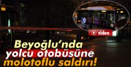 Beyoğlu'nda otobüse molotoflu saldırı