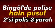 Bingöl'de polise hain pusu! 2'si polis 3 yaralı