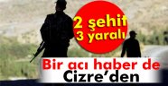 Bir acı haber de Cizre'den: 2 şehit, 3 yaralı