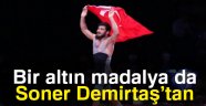 Bir altın madalya da Soner Demirtaş'tan