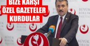 Bize karşı özel gazeteler kurdular