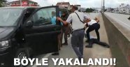 Böyle yakalandı!