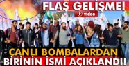 Canlı bombalardan birinin ismi açıklandı