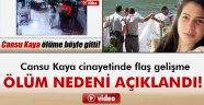 Cansu Kaya boğularak ölmüş