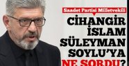 Cihangir İslam Süleyman Soylu'ya neler sordu?