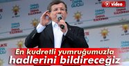 Davutoğlu: 'En kudretli yumruğumuzla hadlerini bildireceğiz'