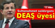 Davutoğlu: Saldırının faili yabancı uyruklu DEAŞ üyesi