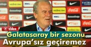 Denizli: 'Galatasaray bir sezonu Avrupa'sız geçiremez'