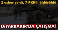 Diyarbakır da 2 askerimiz şehit