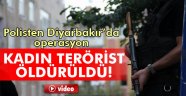 Diyarbakır'da operasyon: 1 terörist öldürüldü