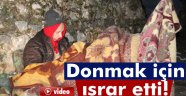 Donmak için ısrar etti!