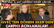 Eker: 'PKK'lılar iş yeri sahibini tehdit ederek