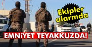Emniyet teyakkuzda!