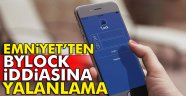 Emniyet'ten "215 bin kişilik ByLock listesi Başsavcılığa iletildi" haberine yalanlama