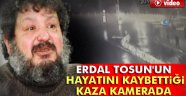 Erdal Tosun'un hayatını kaybettiği kaza kamerada