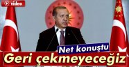 Erdoğan: 'Askerimizi geri çekmeyeceğiz'