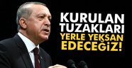 Erdoğan: 'Kurulan tuzakları hep birlikte