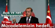 Erdoğan: 'Mücadelemizin hedefi...'