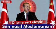 Erdoğan: 'Müslümanım' diyor, bu nasıl Müslüman?'
