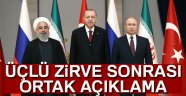Erdoğan, Putin ve Ruhani'den ortak açıklama