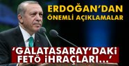 Erdoğan'dan Galatasaray'daki FETÖ ihraçlarıyla ilgili flaş açıklama