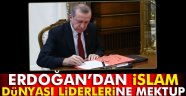 Erdoğan'dan İslam dünyası liderlerine mektup