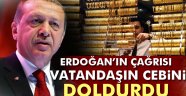 Erdoğan'ın çağrısı vatandaşın cebini doldurdu