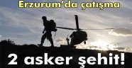 Erzurum'da 2 asker şehit oldu!