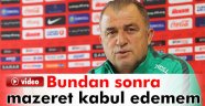 Fatih Terim: 'Bundan sonra mazeret kabul edemem'