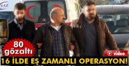 FETÖ' operasyonu: 80 kişi gözaltında