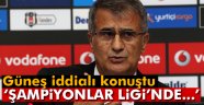 Güneş: 'Şampiyonlar Ligi'nde