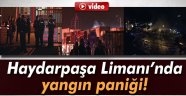 Haydarpaşa Limanı'nda yangın!
