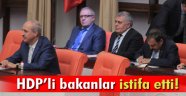 HDP'li bakanlar istifa etti!