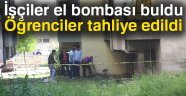 İşçiler el bombası buldu