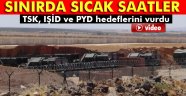 IŞİD ve PYD hedefleri vuruldu