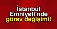 İstanbul Emniyet Müdürlüğünde yeni atamalar yapıldı