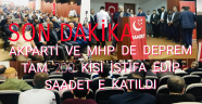 İstanbul,da 200 AKP ve MHP li istifa edip Saadet e geçti